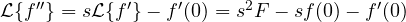 \mathcal L\{f''\} = s\mathcal L\{f'\} - f'(0) = s^2F - sf(0) - f'(0)
