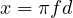 x = \pi fd