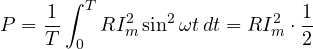 \[ P = \frac{1}{T}\int_0^T RI_m^2\sin^2\omega t\,dt = RI_m^2\cdot\frac{1}{2} \]