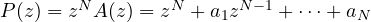 P(z) = z^N A(z) = z^N + a_1z^{N-1} + \dots + a_N