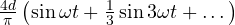 \frac{4d}{\pi}\left(\sin\omega t + \frac{1}{3}\sin 3\omega t + \dots\right)