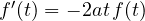 f'(t) = -2at\,f(t)