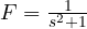 F = \frac{1}{s^2 + 1}