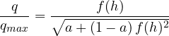 \[ \frac{q}{q_{max}} = \frac{f(h)}{\sqrt{a + (1 - a)\,f(h)^2}} \]