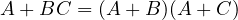 A + BC = (A + B)(A + C)