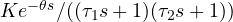 K e^{-\theta s}/((\tau_1 s + 1)(\tau_2 s + 1))
