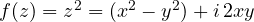 f(z) = z^2 = (x^2 - y^2) + i\,2xy