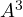 A^3