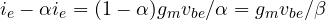 i_e - \alpha i_e = (1 - \alpha) g_m v_{be}/\alpha = g_m v_{be}/\beta