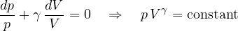 \[ \frac{dp}{p} + \gamma\,\frac{dV}{V} = 0 \quad\Rightarrow\quad p\,V^\gamma = \text{constant} \]