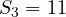 S_3 = 11
