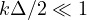 k\Delta/2 \ll 1