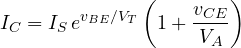 \[ I_C = I_S\,e^{v_{BE}/V_T}\left(1 + \frac{v_{CE}}{V_A}\right) \]