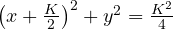 \left(x + \frac{K}{2}\right)^2 + y^2 = \frac{K^2}{4}
