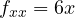 f_{xx} = 6x