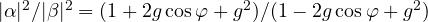 |\alpha|^2/|\beta|^2 = (1 + 2g\cos\varphi + g^2)/(1 - 2g\cos\varphi + g^2)