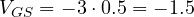 V_{GS} = -3 \cdot 0.5 = -1.5