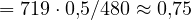 = 719\cdot 0{,}5/480 \approx 0{,}75