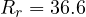 R_r = 36.6