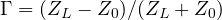 \Gamma = (Z_L - Z_0)/(Z_L + Z_0)