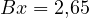 Bx = 2{,}65