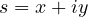 s = x + iy