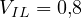 V_{IL} = 0{,}8