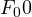 F_0 \lt  0