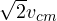 \sqrt{2}v_{cm}