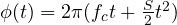\phi(t) = 2\pi(f_ct + \frac{S}{2}t^2)