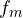 f_m