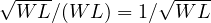 \sqrt{WL}/(WL) = 1/\sqrt{WL}