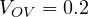 V_{OV} = 0.2