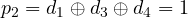 p_2 = d_1 \oplus d_3 \oplus d_4 = 1