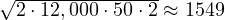\sqrt{2\cdot 12,000\cdot 50\cdot 2} \approx 1549