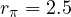 r_\pi = 2.5