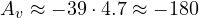 A_v \approx -39\cdot 4.7 \approx -180