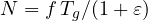 N = f\,T_g/(1 + \varepsilon)