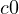 c \gt  0