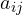 a_{ij}