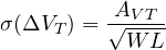 \[ \sigma(\Delta V_T) = \frac{A_{VT}}{\sqrt{WL}} \]