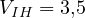 V_{IH} = 3{,}5