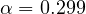 \alpha = 0.299