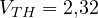V_{TH} = 2{,}32
