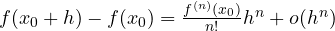 f(x_0 + h) - f(x_0) = \frac{f^{(n)}(x_0)}{n!}h^n + o(h^n)