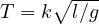 T = k\sqrt{l/g}