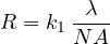 \[ R = k_1\,\frac{\lambda}{NA} \]