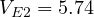 V_{E2} = 5.74