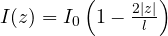 I(z) = I_0\left(1 - \frac{2|z|}{l}\right)