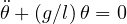 \ddot\theta + (g/l)\,\theta = 0